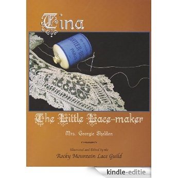 Tina The Little Lacemaker: Illustrated and Edited by the Rocky Mountain Lace Guild (English Edition) [Kindle-editie]