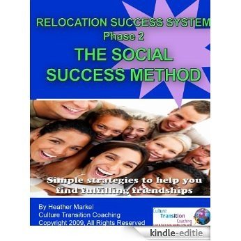 How to Make New Friends After Moving - The Social Success Method (The Relocation Success System) (English Edition) [Kindle-editie]