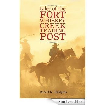 Tales of the Fort Whiskey Creek Trading Post [Kindle-editie]