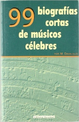 99 Biografias Cortas de Musicos Celebres