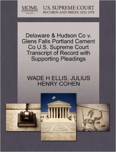 Delaware & Hudson Co V. Glens Falls Portland Cement Co U.S. Supreme Court Transcript of Record with Supporting Pleadings