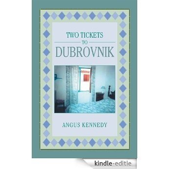 TWO TICKETS TO DUBROVNIK (English Edition) [Kindle-editie]