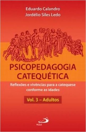 Psicopedagogia Catequetica. Adultos - Volume 3