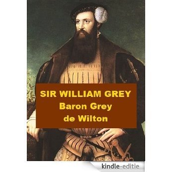 Sir William Grey, Baron Grey de Wilton (English Edition) [Kindle-editie]