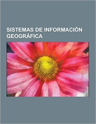 Sistemas de Informacion Geografica: Almacen de Datos, Sistema de Informacion Geografica, Agricultura de Precision, Gvsig, Web Map Service, Satelites P