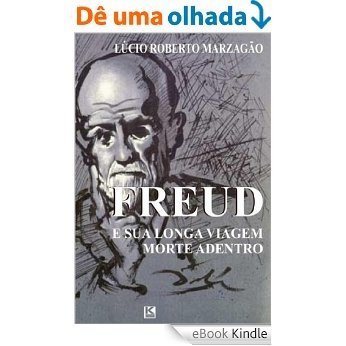 Freud e sua longa viagem morte adentro [eBook Kindle]