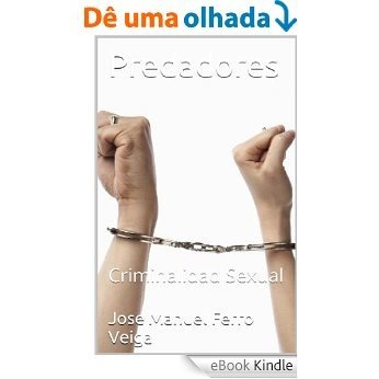 Predadores: Criminalidad Sexual (Spanish Edition) [eBook Kindle]