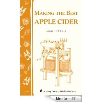 Making the Best Apple Cider: Storey Country Wisdom Bulletin A-47 (English Edition) [Kindle-editie]