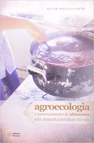 Agroecologia E Processamento De Alimentos Em Assentamentos Rurais