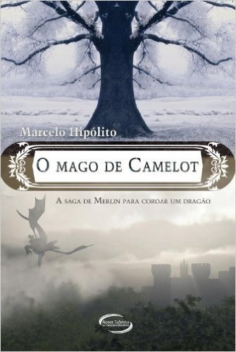 Mago De Camelot, O - A Saga De Merlin Para Coroar Um Dragao