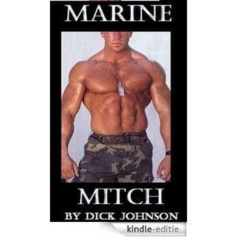 Marine Mitch: A Gay Erotic Story of Seduction, Romance & Sex (English Edition) [Kindle-editie]