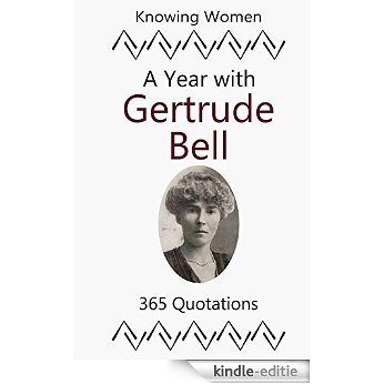 A Year with Gertrude Bell: 365 Quotations (English Edition) [Kindle-editie]