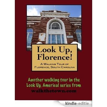 A Walking Tour of Florence, South Carolina (Look Up, America!) (English Edition) [Kindle-editie]