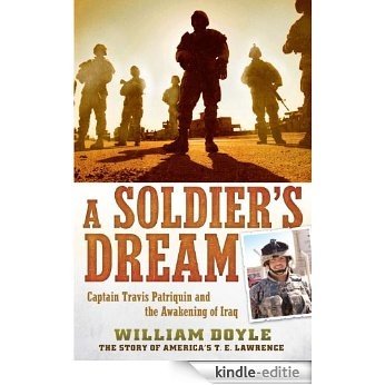 A Soldier's Dream: Captain Travis Patriquin and the Awakening of Iraq [Kindle-editie]
