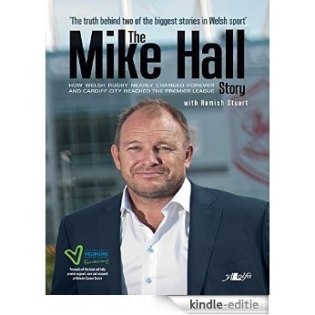 The Mike Hall Story: How Welsh Rugby Nearly Changed Forever And Cardiff City Reached The Premier League (English Edition) [Kindle-editie]