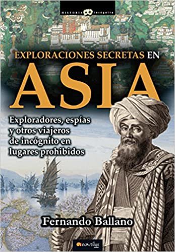 Exploraciones secretas en Asia: (Versión sin solapas) (Historia Incógnita)