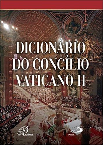 Dicionário do Concílio Vaticano II - Coleção Dicionários