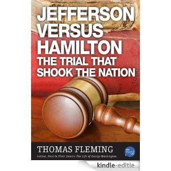 Jefferson Versus Hamilton: The Trial That Shook The Nation (The Thomas Fleming Library) (English Edition) [Kindle-editie]