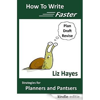 How To Write Faster: Strategies for Planners and Pantsers (English Edition) [Kindle-editie]
