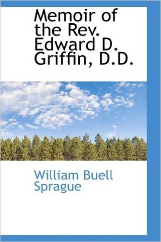 Memoir of the REV. Edward D. Griffin, D.D.
