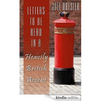 LETTERS TO BE READ IN A HEAVILY BRITISH ACCENT (English Edition) [Kindle-editie]