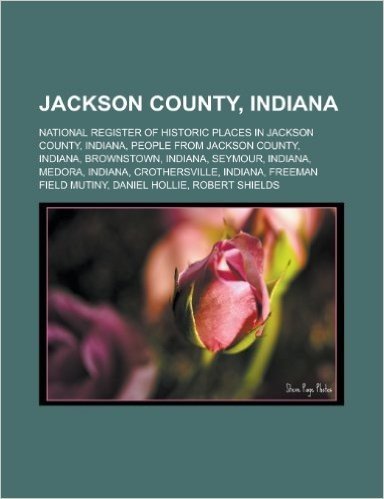 Jackson County, Indiana: National Register of Historic Places in Jackson County, Indiana, People from Jackson County, Indiana, Brownstown, Indi