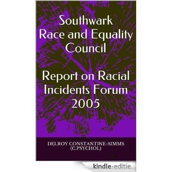 Southwark Race and Equality Council  Report on Racial Incidents Forum 2005 (English Edition) [Kindle-editie]