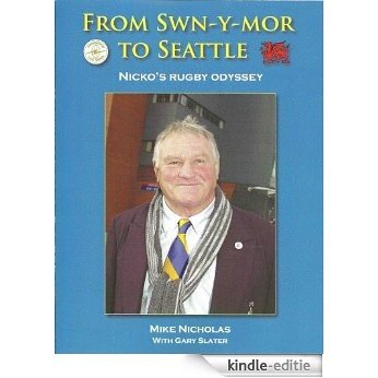 From Swn-Y-Mor to Seattle: Nicko's Rugby Odyssey (English Edition) [Kindle-editie]