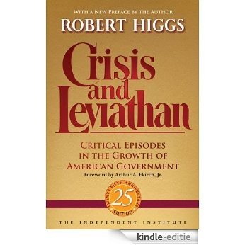 Crisis and Leviathan: Critical Episodes in the Growth of American Government (Independent Studies in Political Economy) [Kindle-editie]