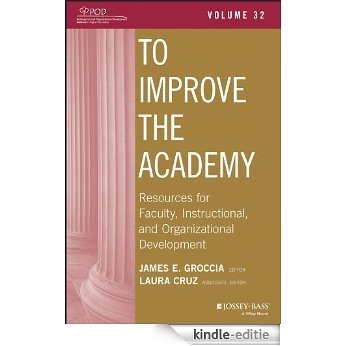 To Improve the Academy: Resources for Faculty, Instructional, and Organizational Development, Volume 32 (JB - Anker) [Kindle-editie]