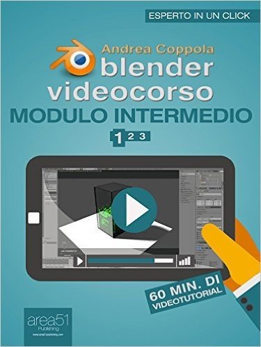 Blender Videocorso. Modulo intermedio: Lezione 1 (Esperto in un click) (Italian Edition)