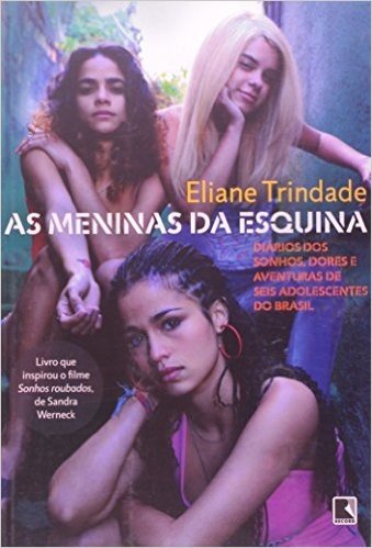 As Meninas da Esquina. Diários dos Sonhos, Dores e Aventuras de 6 Adolescentes do Brasil