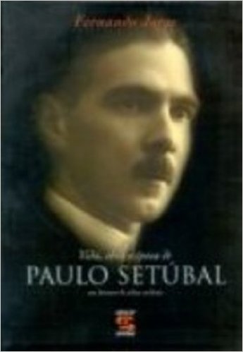 Paulo Setúbal, Vida e Obra e Época