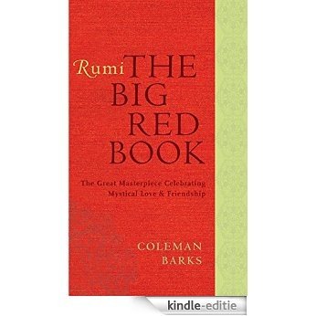 Rumi: The Big Red Book: The Great Masterpiece Celebrating Mystical Love and Friendship [Kindle-editie]