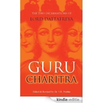 Guru Charitra: The Two Incarnations of Lord Dattatreya [Kindle-editie]