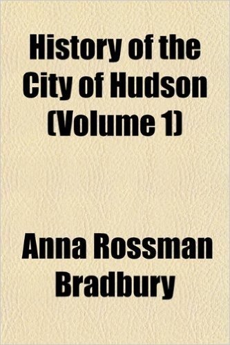 History of the City of Hudson (Volume 1)