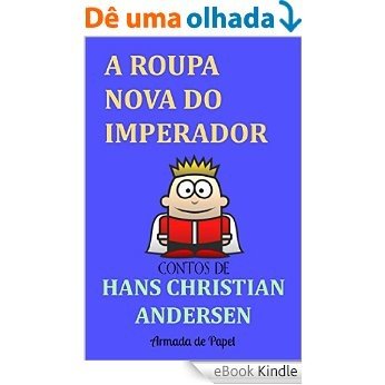 A Roupa Nova do Imperador (Contos de Hans Christian Andersen Livro 1) [eBook Kindle]