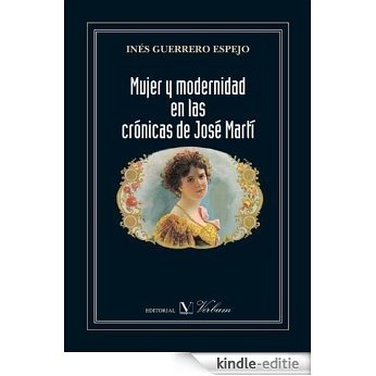 Mujer y modernidad en las crónicas de José Martí [Kindle-editie]