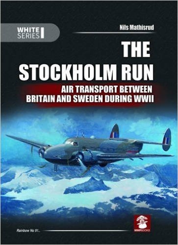 The Stockholm Run: Air Transport Between Britain and Sweden During WWII