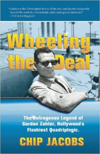 Wheeling the Deal: The Outrageous Legend of Gordon Zahler, Hollywood's Flashiest Quadriplegic