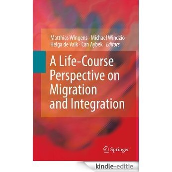 A Life-Course Perspective on Migration and Integration [Kindle-editie]