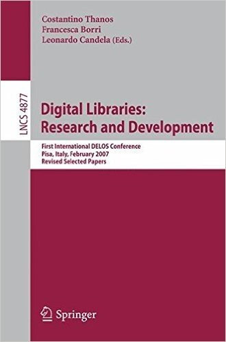 Digital Libraries: Research and Development: First International DELOS Conference, Pisa, Italy, February 13-14, 2007 Revised Selected Papers