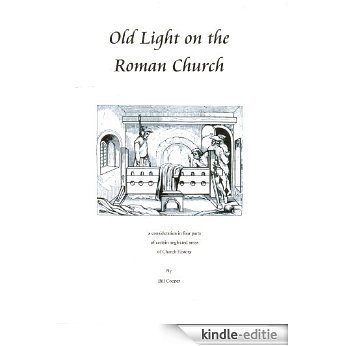 Old Light on the Roman Church (English Edition) [Kindle-editie]