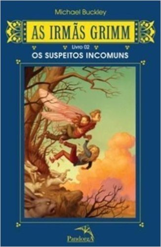 As Irmas Grimm - Livro 2. Os Suspeitos Incomuns