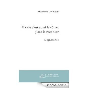 Ma Vie C'Est Aussi la Votre, J'Ose la Raconter (ESSAI ET DOC) [Kindle-editie] beoordelingen