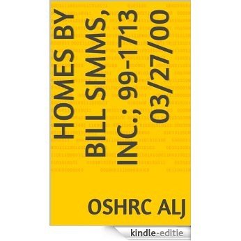 Homes by Bill Simms, Inc.; 99-1713  03/27/00 (English Edition) [Kindle-editie]