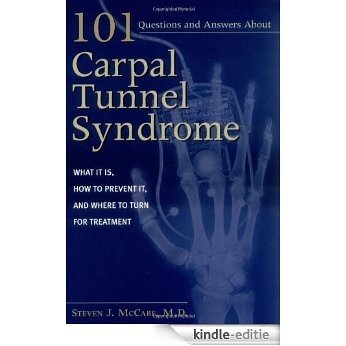 101 Questions and Answers about Carpal Tunnel Syndrome: What It Is, How to Prevent It, and Where to Turn for Treatment: What It Is, How to Prevent It and Where to Turn for Treatment [Kindle-editie]