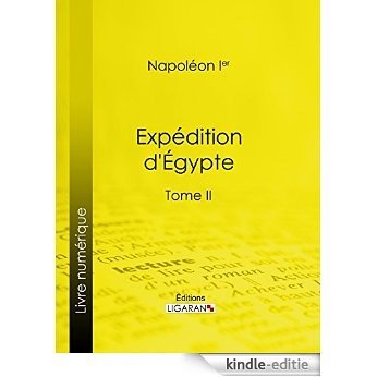 Expédition d'Egypte: Tome II (French Edition) [Kindle-editie]