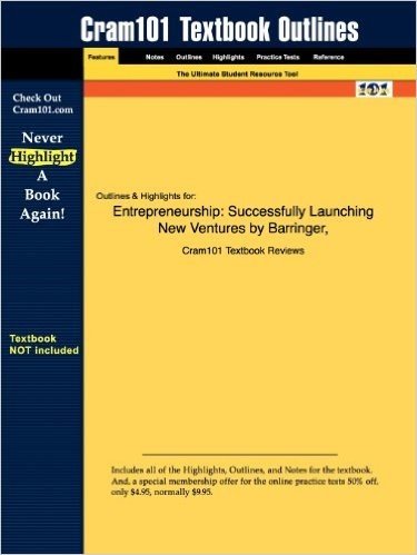 Studyguide for Entrepreneurship: Successfully Launching New Ventures by Ireland, Barringer &, ISBN 9780132240574