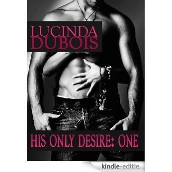 His Only Desire 1: Taken by the Billionaire (English Edition) [Kindle-editie]